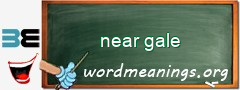 WordMeaning blackboard for near gale